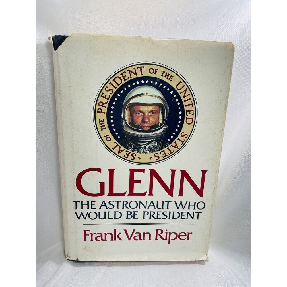 Glenn: The Astronaut Who Would Be President by Frank Van Riper Vintage 1st Book